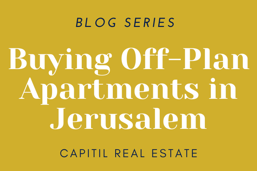 Part 1: Buying Apartments Off-Plan in Jerusalem Series
